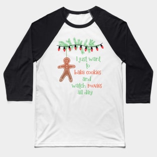 I Just Want to Bake Cookies and Watch Movies All Day Baseball T-Shirt